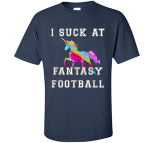 I Suck At Fantasy Football T-Shirt Funny Draft Party Unicorn shirt