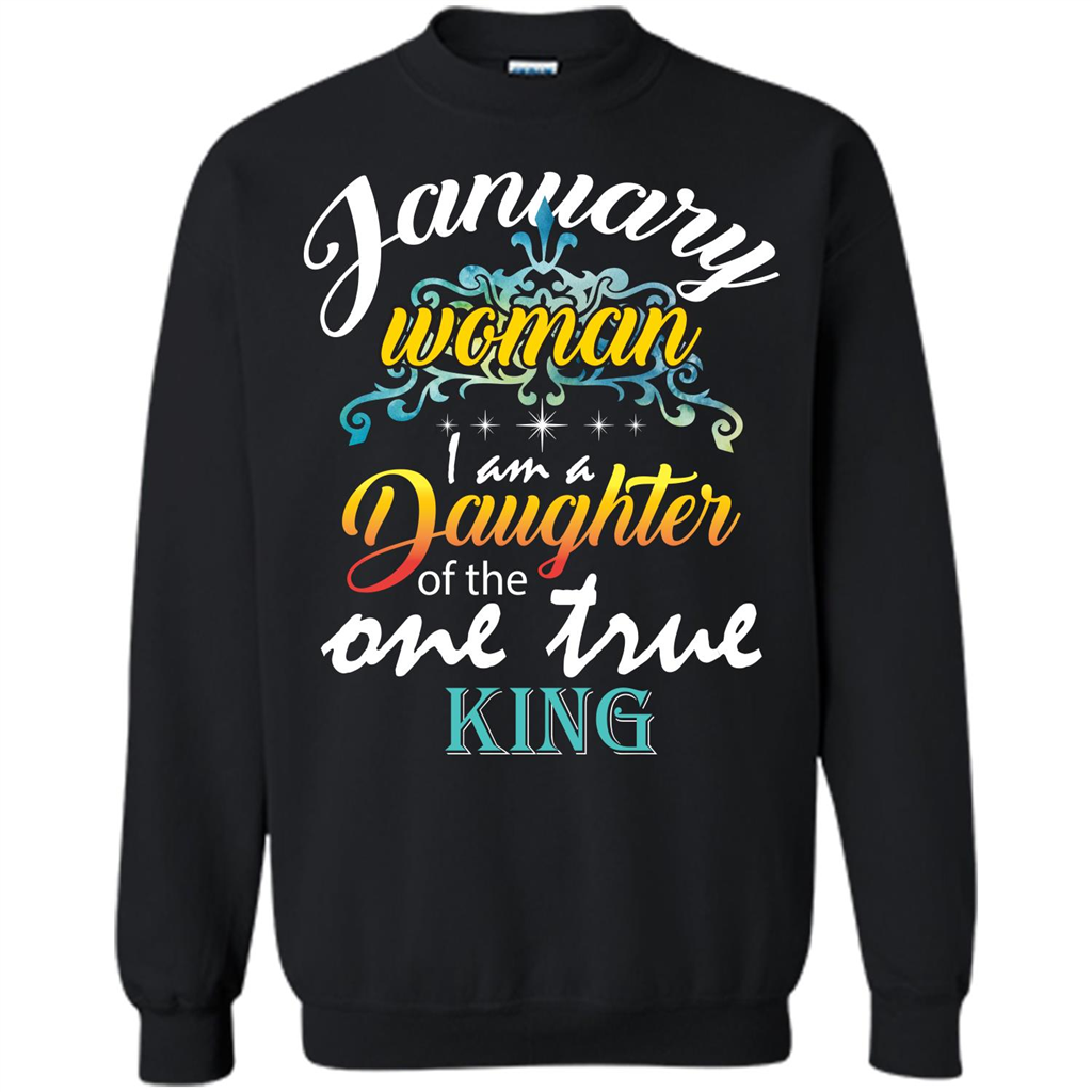 January Woman I Am A Daughter Of The One True King T-shirt
