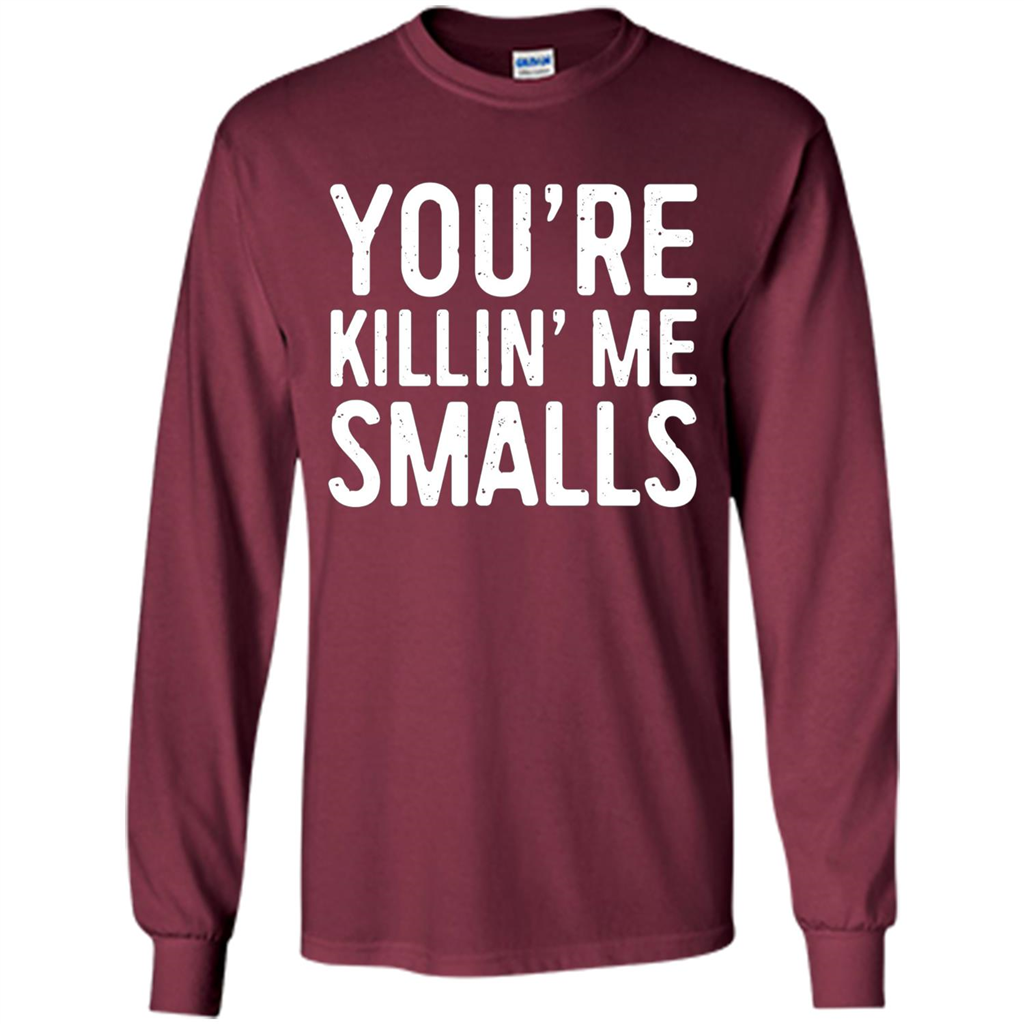 Funny Baseball Gift You're Killing Me Smalls T-shirt Maroon
