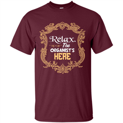Relax. The Organist's Here T-shirt Maroon