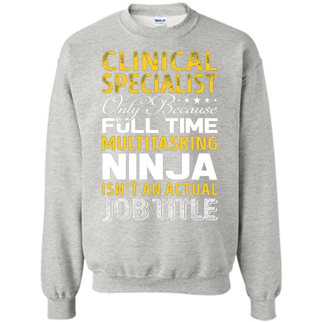 Clinical Specialist Is Not An Actual Job Title T-shirt Ash