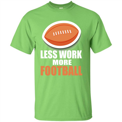 Football T-shirt Less Work More Football Lime