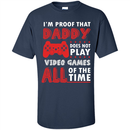 Daddy Gamer. I'm Proof That Daddy Doesn't Not Play Video Games All Of The Time Navy
