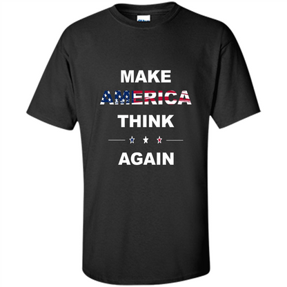 Make America Think Again T-Shirt anti Trump Protest T-shirt Black