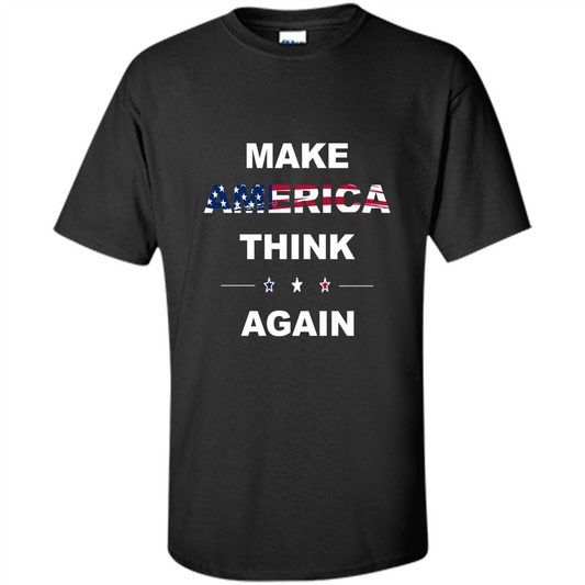 Make America Think Again T-Shirt anti Trump Protest T-shirt Black