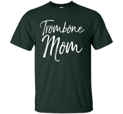 Trombone Mom Shirt Proud High School Marching Band Mother shirt Forest Green