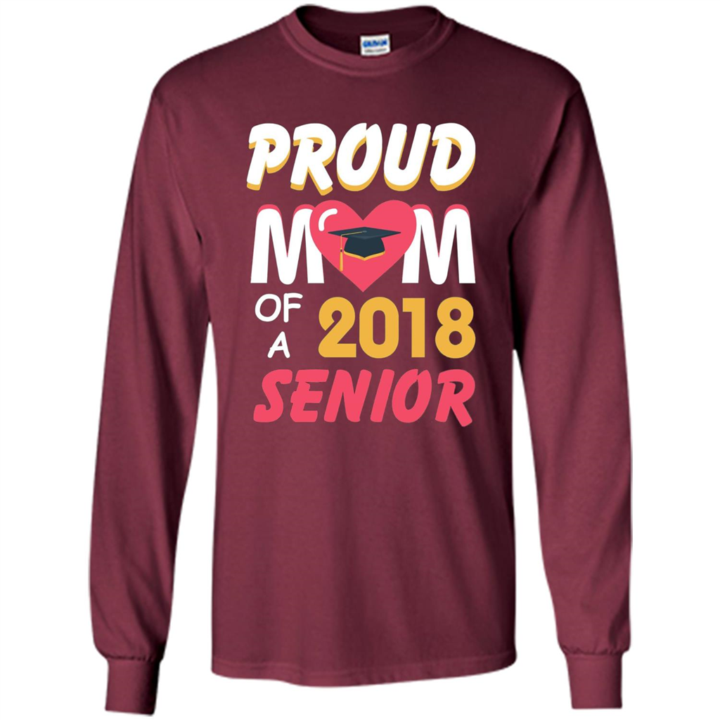 Proud Mom of a 2018 Senior T-shirt Maroon
