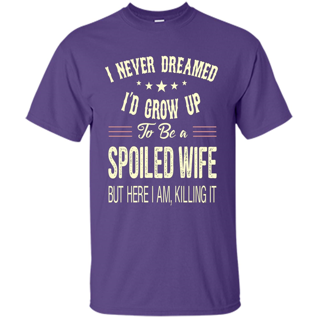 Dreamed To Be A Spoiled Wife T-shirt Purple