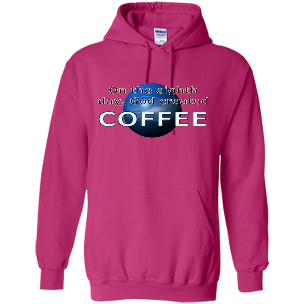 Coffee T-shirt On The Eighth Day God Created Coffee Heliconia