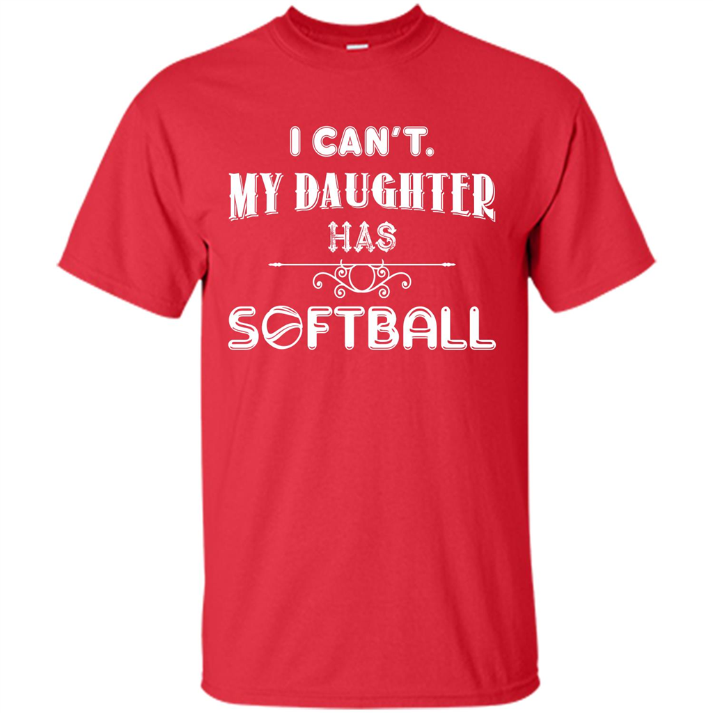 Softball Daughter T-shirt I Can‰۪t. My Daughter Has Softball Red
