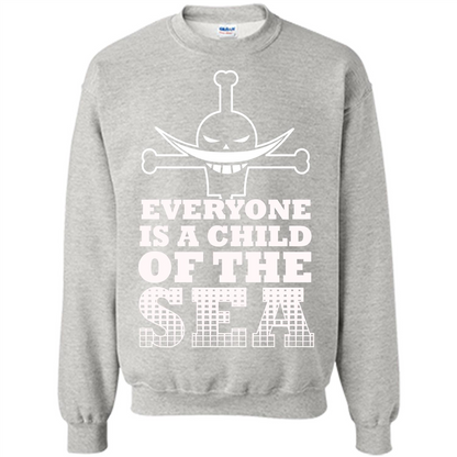 Sea. Everyone Is A Child Of The Sea T-shirt Ash