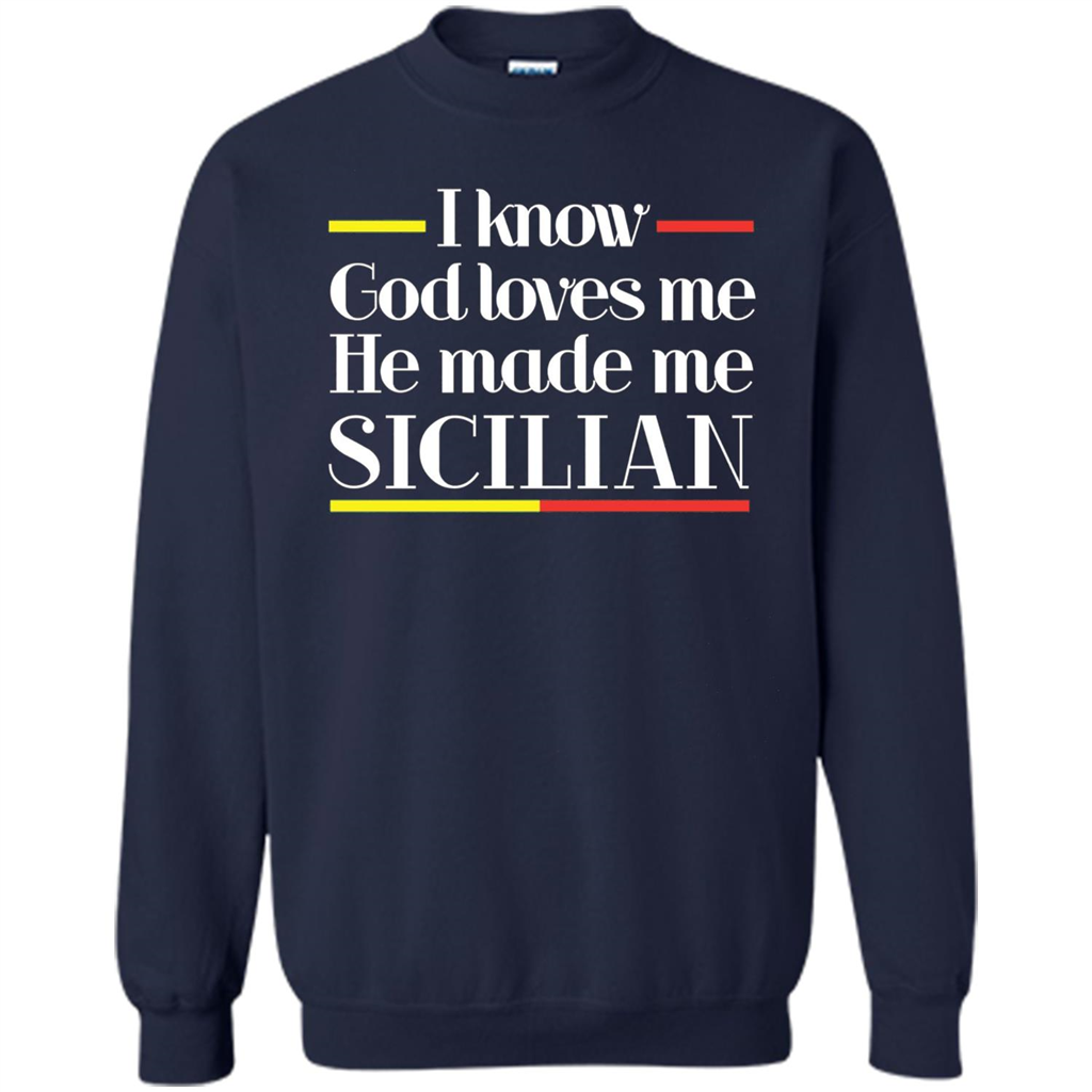 I Know God Loves Me He Made Me Sicilian T-shirt Navy