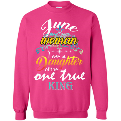 June Woman I Am A Daughter Of The One True King T-shirt Heliconia
