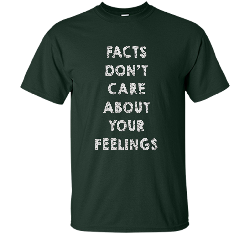 Facts Don't Care About Your Feelings T-shirt Forest Green