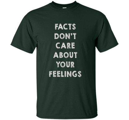 Facts Don't Care About Your Feelings T-shirt Forest Green