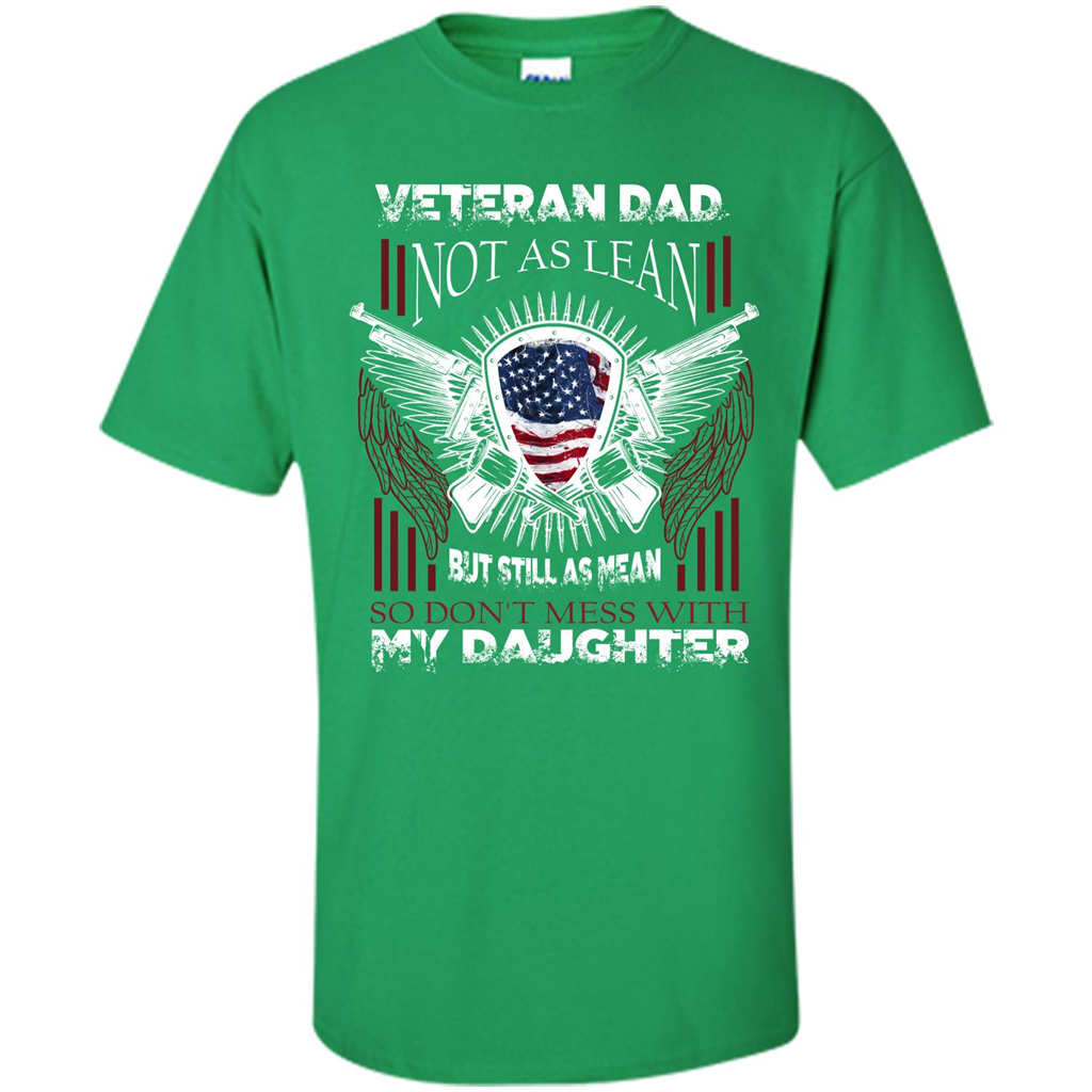 Veteran Dad T-shirt Don't Mess With My Daughter Irish Green