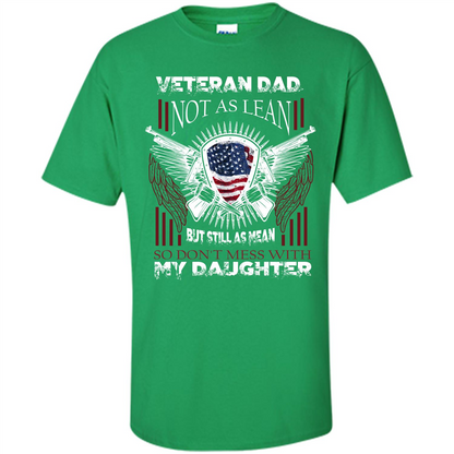 Veteran Dad T-shirt Don't Mess With My Daughter Irish Green