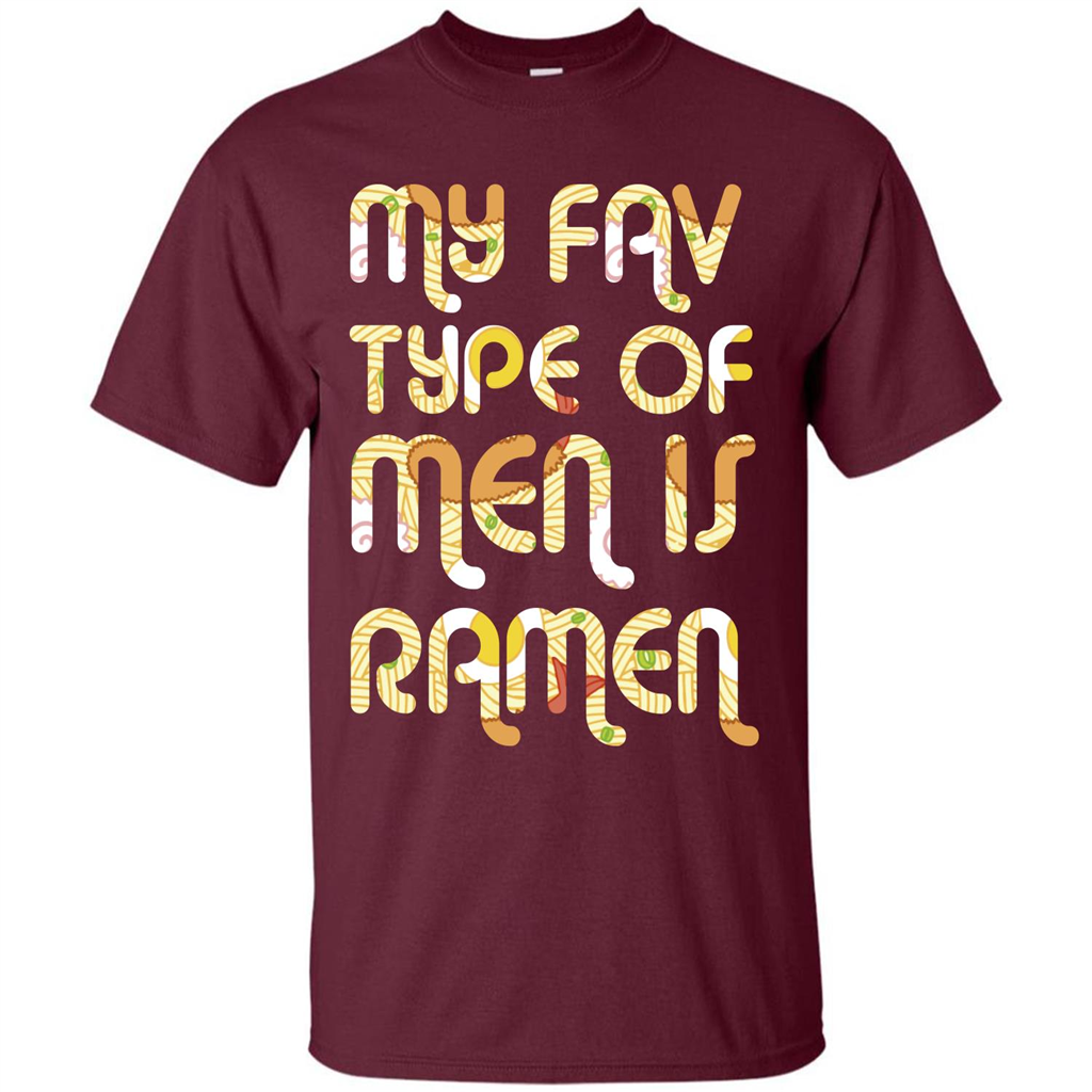 Ramen T-shirt My Fav Type Of Men Is Ramen T-shirt Maroon