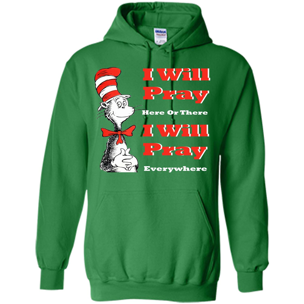 Christian. I Will Pray Here Or There I Will Pray Everywhere T-shirt Irish Green