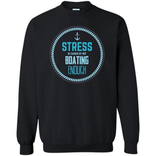 Stress Is Caused By Not Boating Enough Sailing T-Shirt Black