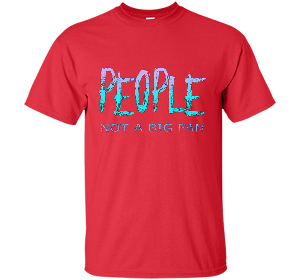 People Not A Big Fan T-shirt Red