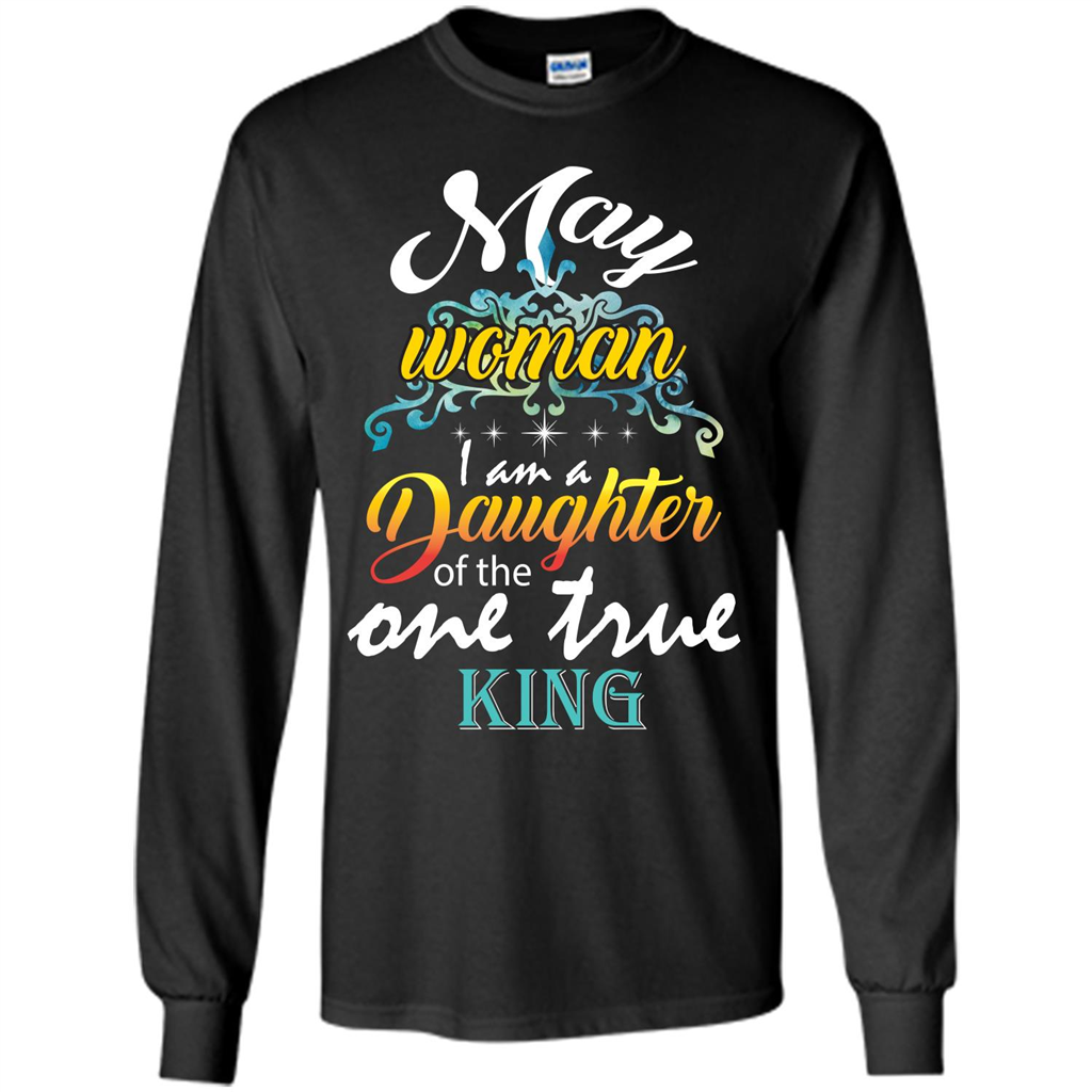 May Woman I Am A Daughter Of The One True King T-shirt Black