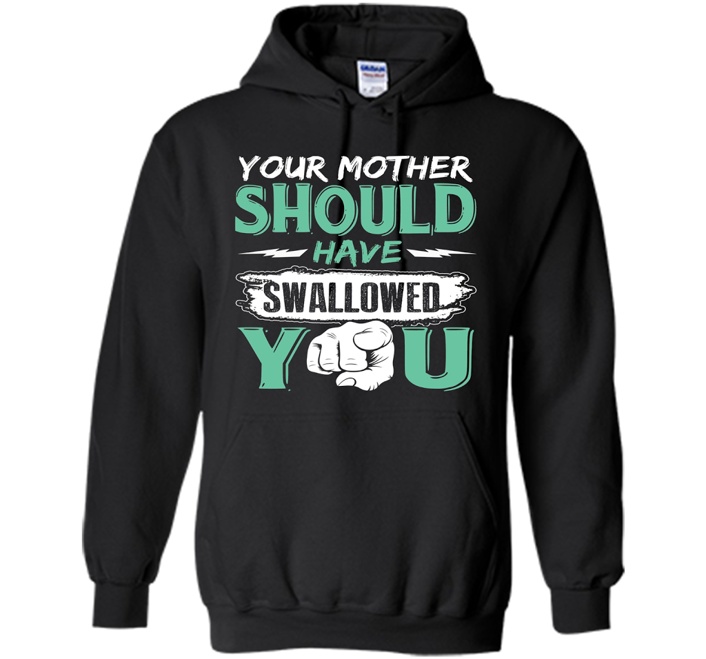 Family T-shirt Your Mother Should Have Swallowed You Black