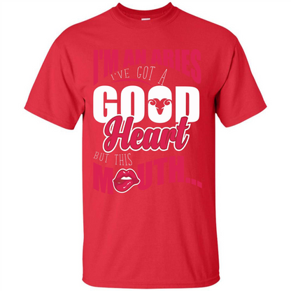 Aries T-shirt Im An Aries Ive Got A Good Heart