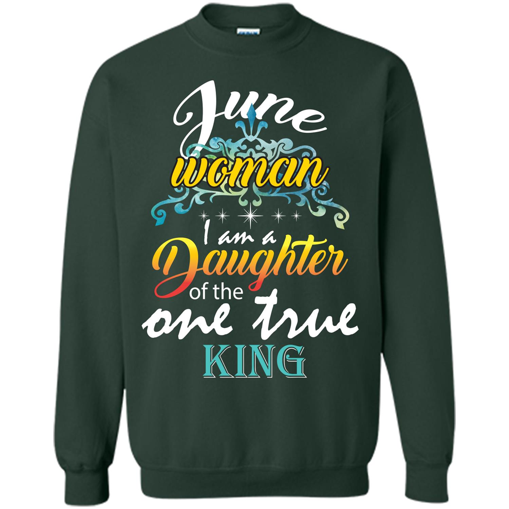 June Woman I Am A Daughter Of The One True King T-shirt Forest Green