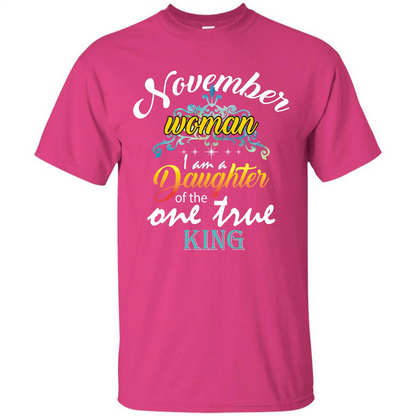 November Woman I Am A Daughter Of The One True King T-shirt Heliconia