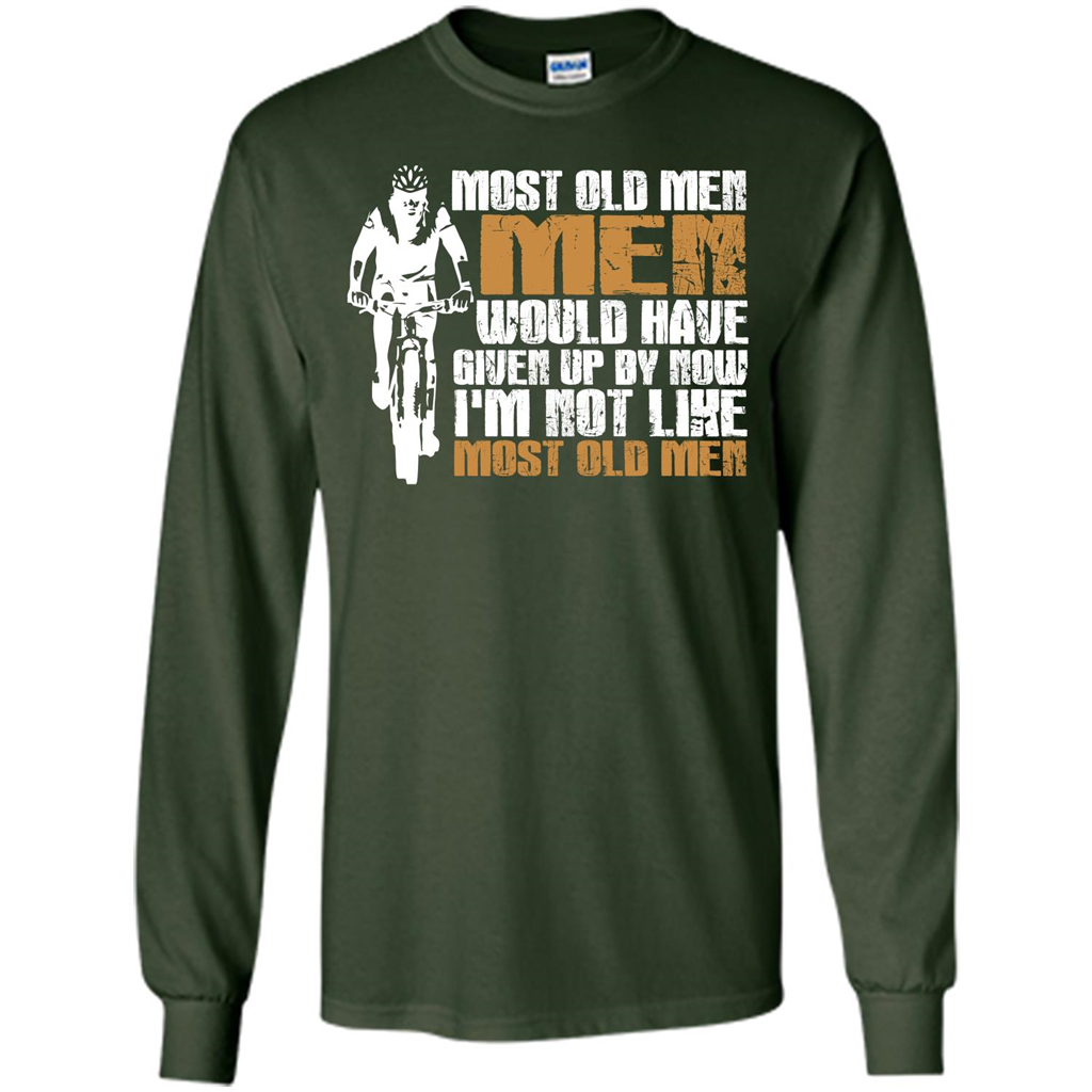 Bicycle Man T-shirt Most Old Men Would Have Given Up By Now I'm Not Like Most Old Men Forest Green
