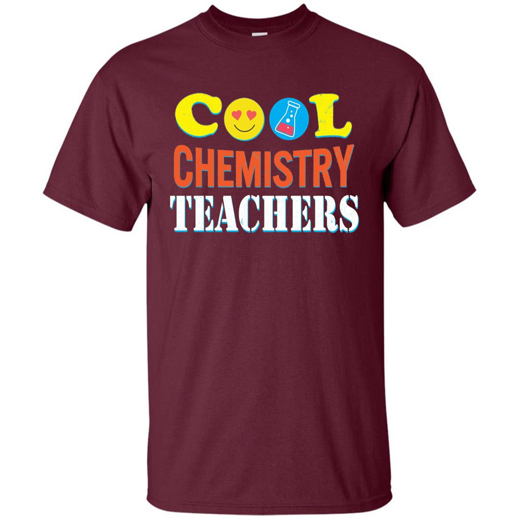 Cool Chemistry Teachers T-shirt Happy Back To School Maroon