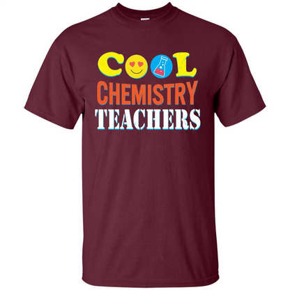 Cool Chemistry Teachers T-shirt Happy Back To School Maroon
