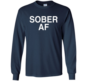 Sober AF Shirt Sober T T-shirt