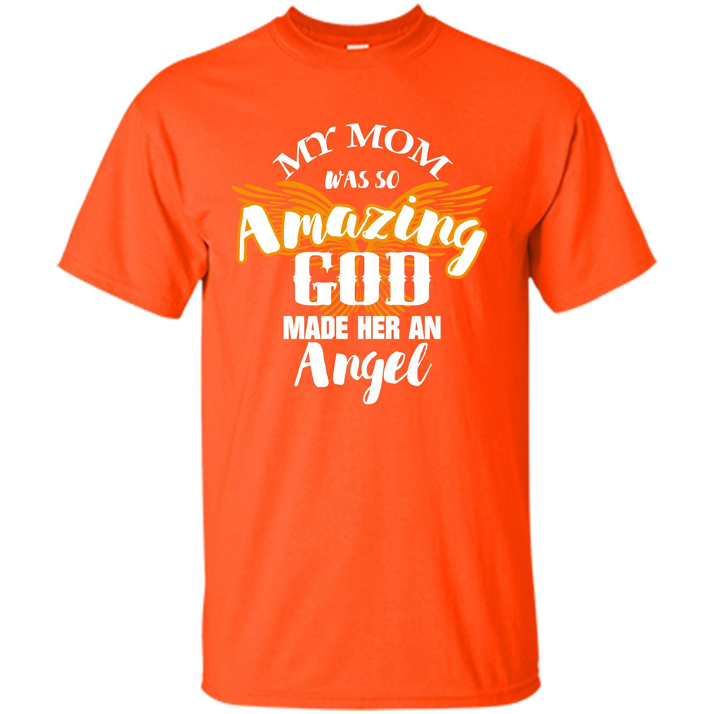 Mommy T-shirt My Mom Was So Amazing God Made Her An Angel Orange