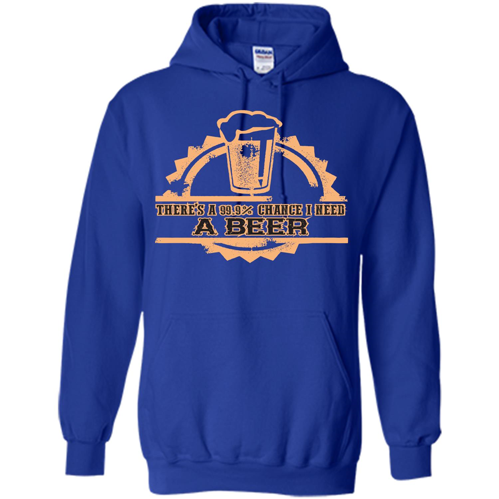 Beer T-shirt There‰۪s A 99.9 Chance I Need A Beer Royal