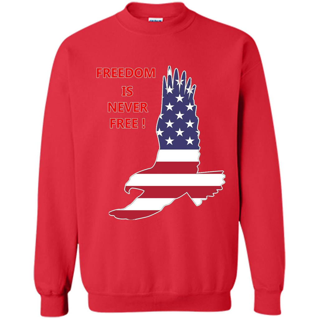 Freedom Is Never Free T-shirt