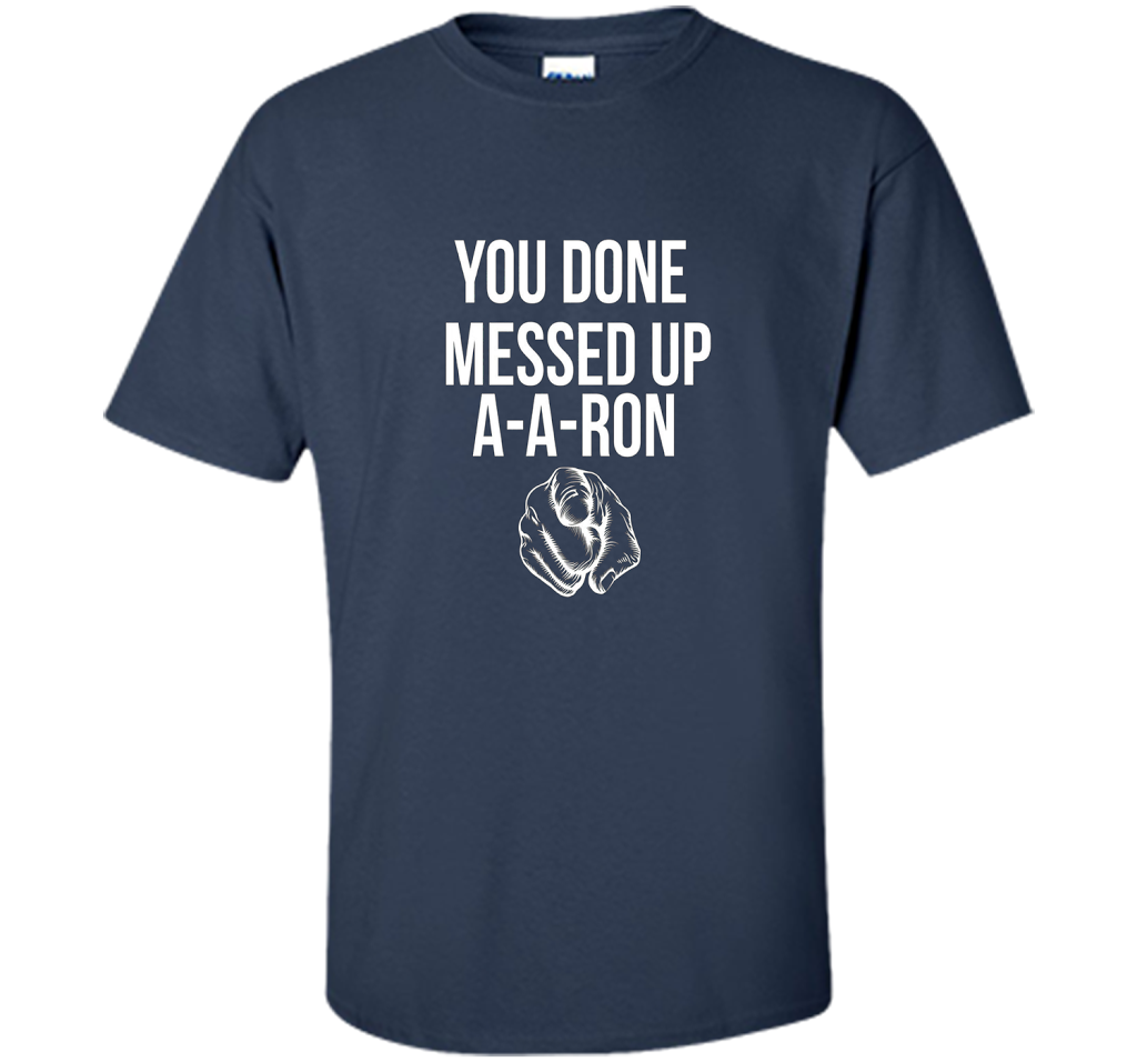 You Done Messed Up A A Ron T-shirt Navy