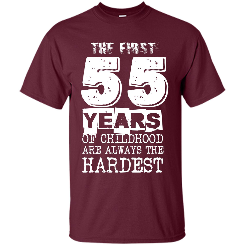 The First 55 Years Of Childhood Are Always The Hardest Maroon