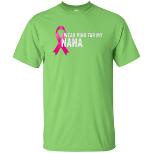 Breast Cancer Awareness T-shirt I Wear Pink For My Nana