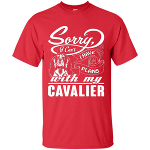 I Have Plans With My Cavalier T-shirt