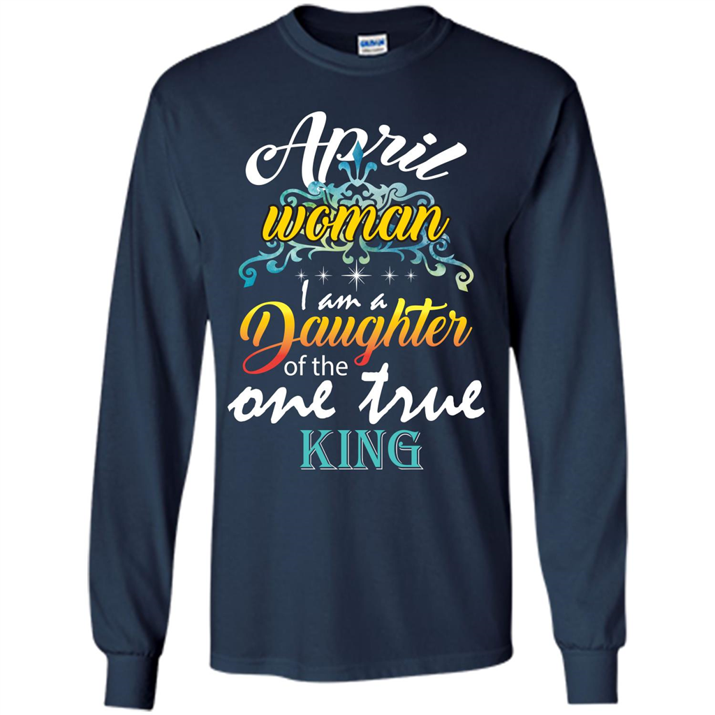 April Woman I Am A Daughter Of The One True King T-shirt Navy