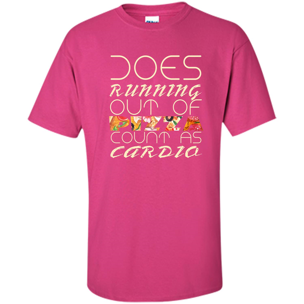 Pizza Lover T-shirt Does Running Out Of Pizza Heliconia