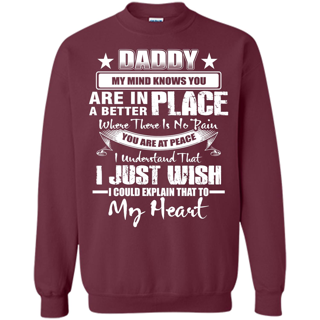 Daddy My Mind Knows You Are In A Better Place T-shirt Maroon