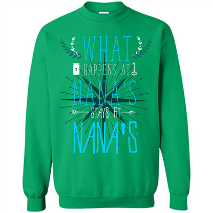 Nana. What Happens At Nana's Stays At Nana's T-shirt Irish Green