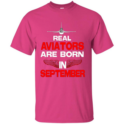Real Aviators Are Born Iin September T-shirt Heliconia
