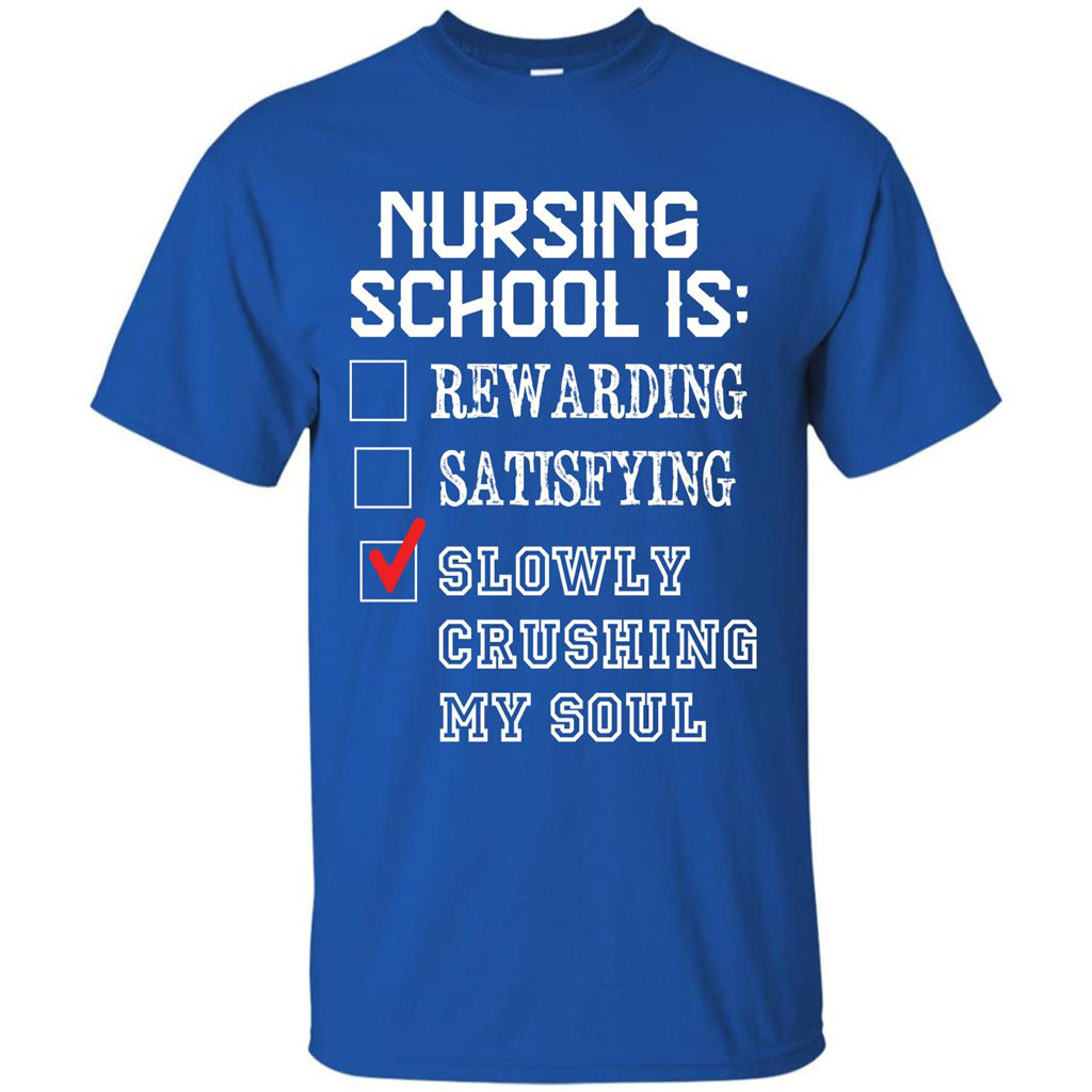 Nurse T-shirt Nursing School Is Slowly Crushing My Soul T-shirt Royal