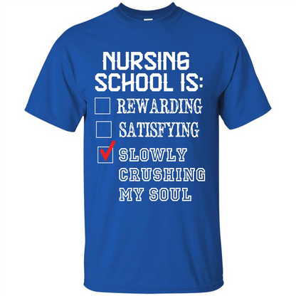 Nurse T-shirt Nursing School Is Slowly Crushing My Soul T-shirt Royal