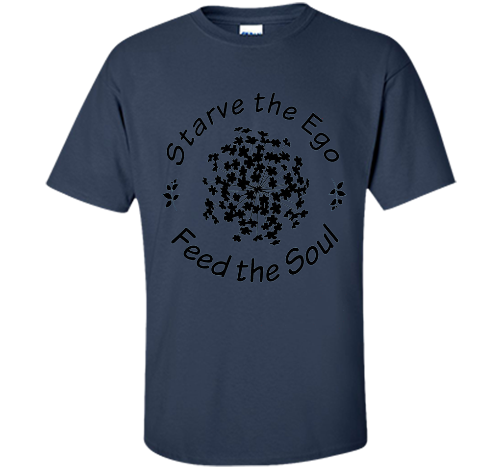 Starve the Ego, Feed the Soul shirt Navy