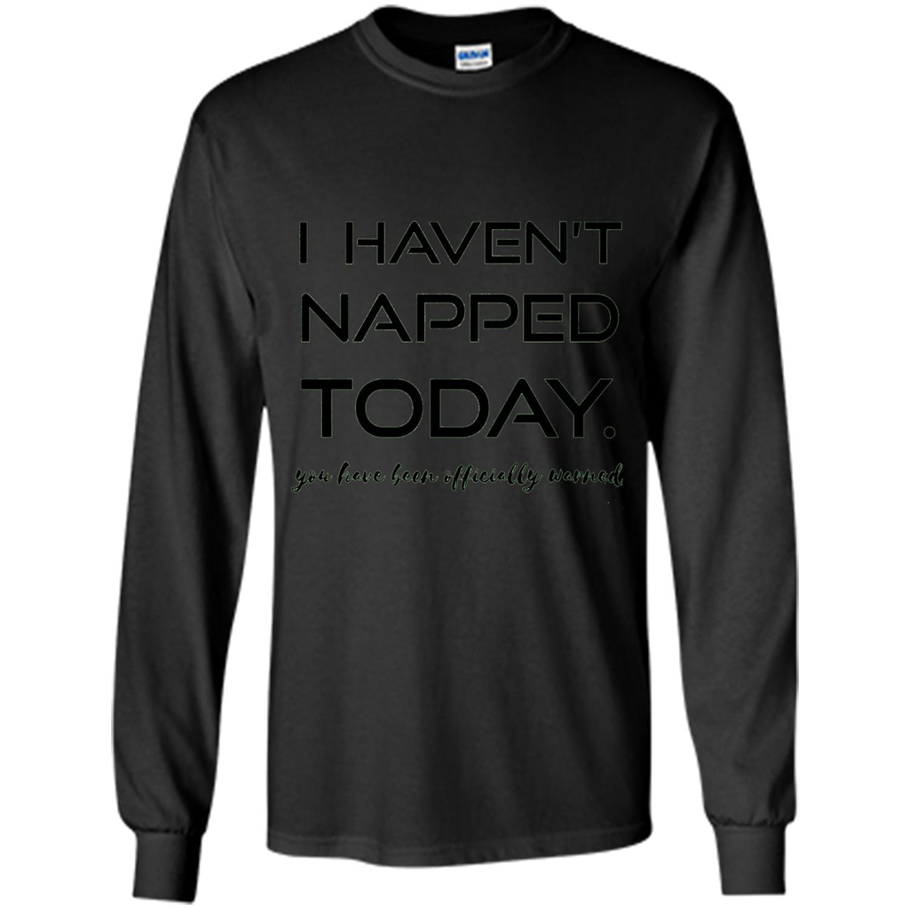 I Haven't Napped Today T-shirt Black